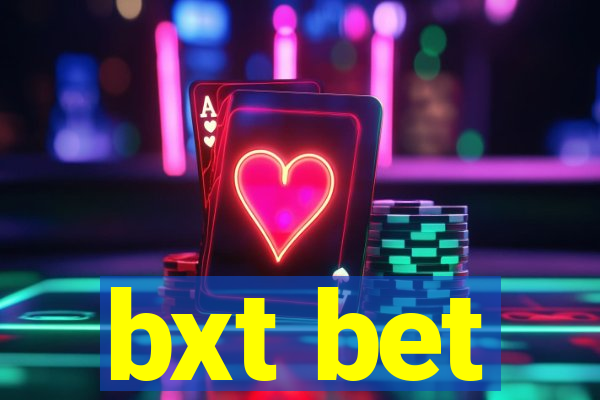bxt bet
